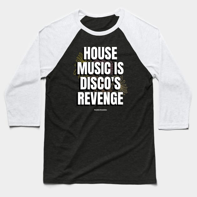 HOUSE MUSIC IS DISCO'S REVENGE 2 - Frankie Knuckles Baseball T-Shirt by DISCOTHREADZ 